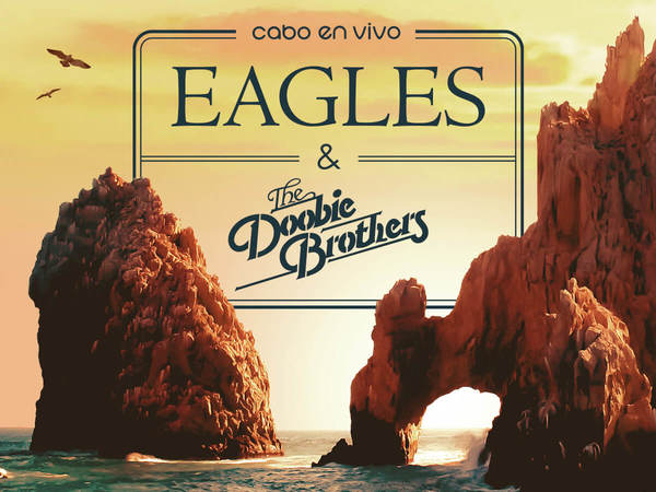 Cabo En Vivo Presents Eagles and The Doobie Brothers