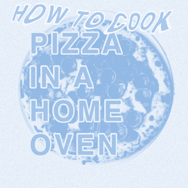 TIPS ON BAKING PIZZA IN A HOME OVEN.