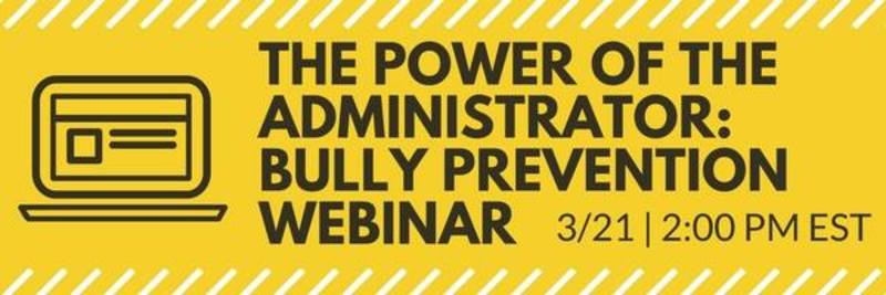 THE POWER OF THE ADMINISTRATOR - Bully Prevention Webinar (AFSA) - March 21 - 2:00pm EST