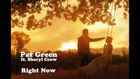 Pat Green - "Right Now" featuring Sheryl Crow